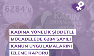 Kadın Dayanışma Vakfı: 6284 Sayılı Kanun Etkin Biçimde Uygulanmıyor